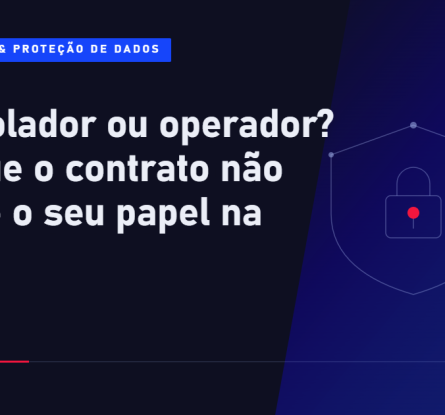 Controlador ou operador na LGPD