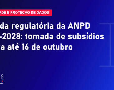 Agenda regulatória da ANPD 2027-2028: tomada de subsídios aberta até 16 de outubro