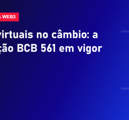 Ativos virtuais no câmbio e a Resolução BCB 561 em vigor