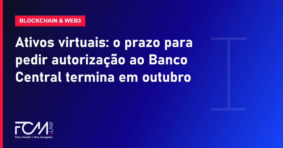 Ativos virtuais: o prazo para pedir autorização ao Banco Central termina em outubro
