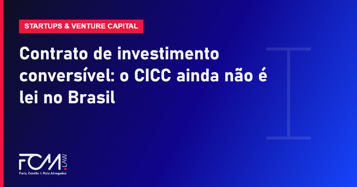 Contrato de investimento conversível: o CICC ainda não é lei no Brasil