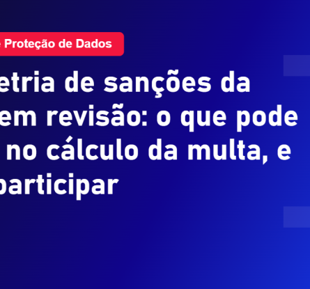 Dosimetria de sancoes da ANPD e a audiencia publica sobre o calculo da multa