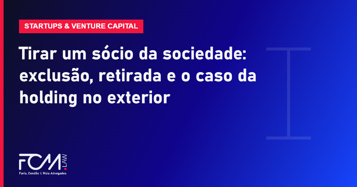 Tirar um sócio da sociedade: exclusão, retirada e o caso da holding no exterior