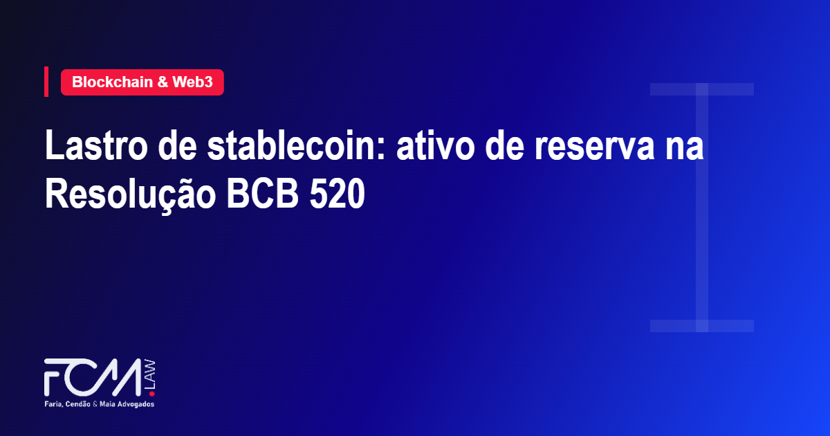 lastro de stablecoin e o ativo de reserva na Resolução BCB 520