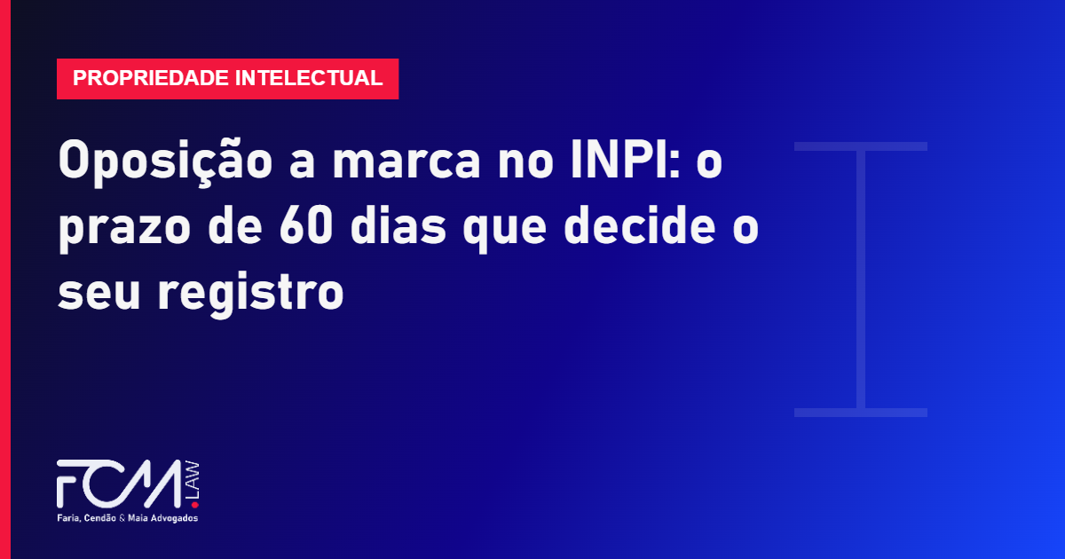 Oposição a marca no INPI: o prazo de 60 dias que decide o seu registro