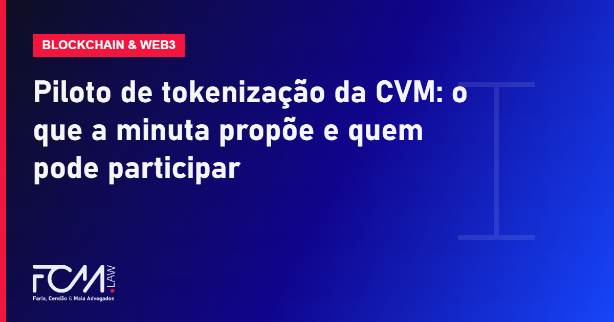 Piloto de tokenização da CVM: o que a minuta propõe e quem pode participar