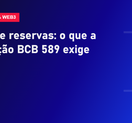 Prova de reservas e Resolução BCB 589 para prestadoras de ativos virtuais