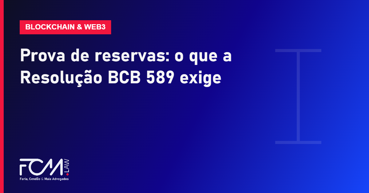 Prova de reservas e Resolução BCB 589 para prestadoras de ativos virtuais