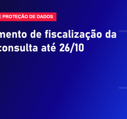Regulamento de fiscalização da ANPD em consulta pública até 26 de outubro